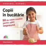 Copiii in bucatarie 50 de retete creative pentru gatit impreuna, Paralela 45