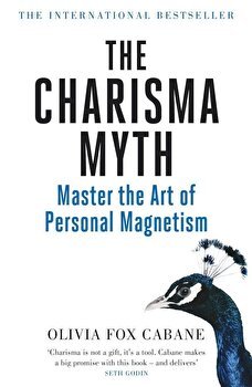 The Charisma Myth: How to Engage, Influence and Motivate People (Bestsellers cărți Self help)