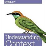 Understanding Context: Environment, Language, and Information Architecture - Andrew Hinton (Author)