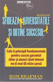 Sfidează adversitățile și obține succesul - Paperback brosat - Rom Brafman - Businesstech, 