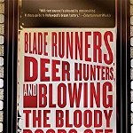 Blade Runners, Deer Hunters, and Blowing the Bloody Doors Off: My Life in Cult Movies, Paperback - Michael Deeley