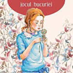 Pollyanna. Jocul Bucuriei - Vol 1, Eleanor H. Porter - Editura Sophia