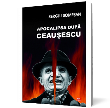 Apocalipsa dupa Ceausescu - Sergiu Somesan 978-973-645-525-4