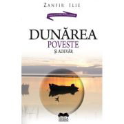 Dunarea: poveste si adevar
