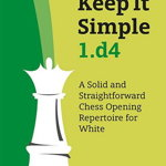 Keep It Simple 1.d4 - Christof Sielecki