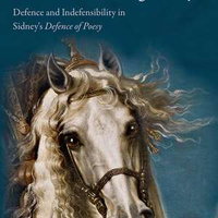 On Not Defending Poetry: Defence and Indefensibility in Sidney's Defence of Poesy