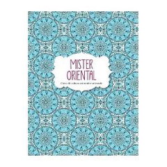 Mister Oriental. Carte De Colorat Cu Motive Orientale