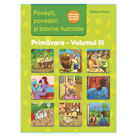 Povești, povestiri și basme ilustrate - Vol. III, edituradiana.ro