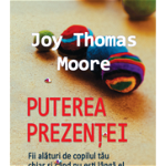 Puterea prezenței - Paperback brosat - Joy Thomas Moore - For You, 