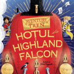 Aventuri In Tren. Hotul De Highland,  - Editura Litera