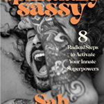 Spiritually Sassy. 8 Radical Steps to Activate Your Innate Superpowers, Hardback - Sah D'Simone