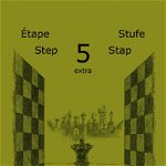 Learning chess - Step 5 EXTRA - Workbook Pasul 5 extra - Caiet de exercitii, Step by Step