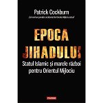 Epoca jihadului - Patrick Cockburn, editura Polirom