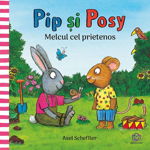 Pip Si Posy. Melcul Cel Prietenos, Axel Scheffler - Editura Bookzone