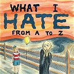 What I Hate: From A to Z