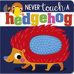 NEVER touch a hedgehog, Board book - ***