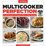 Multicooker Perfection: Cook It Fast or Cook It Slow-You Decide de America'S Test Kitchen