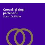 Cum să-ți alegi partenerul - Paperback brosat - Susan Quilliam - Vellant, 