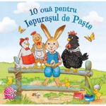 10 oua pentru Iepurasul de Paste - Lydia Hauenschild, Sabine Straub, Univers Enciclopedic Junior