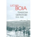 Tragedia Germaniei. 1914-1945 - Paperback brosat - Lucian Boia - Humanitas, 