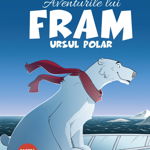 Aventurile lui Fram, ursul polar. Cartea a II-a | Adrian Barbu, Curtea Veche Publishing