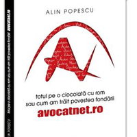 Totul pe o ciocolata cu rom sau cum am trait povestea fondarii avocatnet. ro - Alin Popescu, Evrika