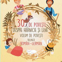 30 de povesti despre harnicie si lene. Volum de povesti bilingv roman-german - ***