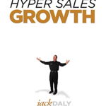 Hyper Sales Growth: Street-Proven Systems & Processes. How to Grow Quickly & Profitably.