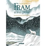 Fram, ursul polar - Cezar Petrescu, editura Grupul Editorial Art