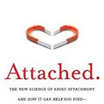 Attached: The New Science of Adult Attachment and How It Can Help You Find - And Keep - Love, Paperback - Amir Levine