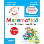 Matematica si explorarea mediului. Caietul elevului. Clasa I - Constanta Balan, Cristina Voinea, Corina Andrei, Nicoleta Stan