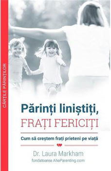 Parinti linistiti, frati fericiti LAURA MARKHAM