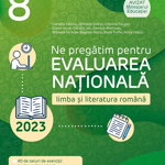 Ne pregatim pentru Evaluarea Nationala 2023 Limba si literatura romana clasa a VIII-a