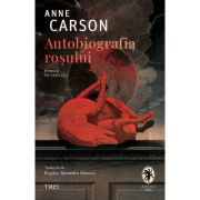 Autobiografia rosului - Anne Carson, Autobiografia rosului - Anne Carson,