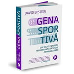 Gena sportivă. Din tainele științei performanței sportive extraordinare - Paperback brosat - David Epstein - Publica, 