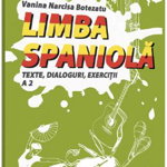 Limba spaniolă. Texte, dialoguri, exerciții A2 - Paperback brosat - Vanina Narcisa Botezatu - Pro Universitaria, 