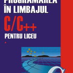 Programarea in limbajul C C pentru liceu - Vol 1 - Ed 2, Polirom