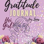 Hei Girl! Gratitude Journal for Teens: Positive Affirmations Journal Daily diary with prompts Mindfulness And Feelings Daily Log Book - 5 minute Grati - Adil Daisy, Adil Daisy