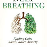 Deep Breathing: Finding Calm Amid Cancer Anxiety