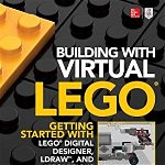 Building with Virtual Lego: Getting Started with Lego Digital Designer, Ldraw, and Mecabricks, Paperback - John Baichtal