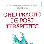 Ghid practic de post terapeutic - Paperback brosat - Francoise Wilhelmi de Toledo, Hubert Hohler - Philobia, 