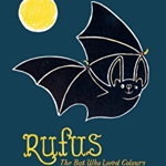 Rufus. The Bat Who Loved Colours