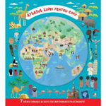 Atlasul lumii pentru copii. 7 harti uriase si sute de informatii fascinante, 