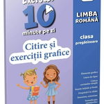 Exersez 10 minute pe zi! Citire și exerciții grafice. Clasa pregătitoare. , Gama