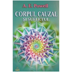 Corpul cauzal si sufletul - A.E. Powell, A.E. Powell