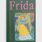 Hardie Grant Books (UK) carte Frida: Style Icon, Charlie Collins, Hardie Grant Books (UK)