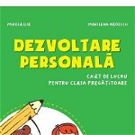 Dezvoltare Personala - Clasa Pregatitoare - Caiet - Mirela Ilie, Marilena Nedelcu