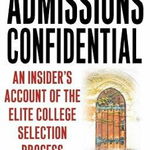 Admissions Confidential: An Insider's Account of the Elite College Selection Process