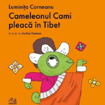 Cameleonul Cami Pleaca In Tibet, Luminita Corneanu - Editura Art