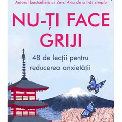 Nu-ti face griji. 48 de lectii pentru reducerea anxietatii, bookbite-carti-cumparate